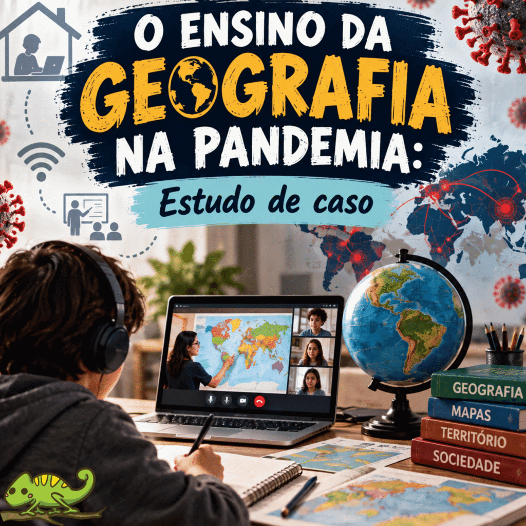 O ENSINO DA GEOGRAFIA NA PANDEMIA: Estudo de caso